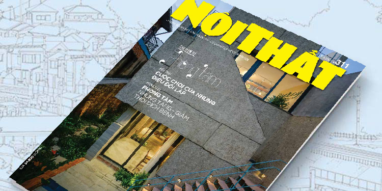 Đón đọc Tạp chí Nội Thất 311 phát hành ngày 01/08 - 12