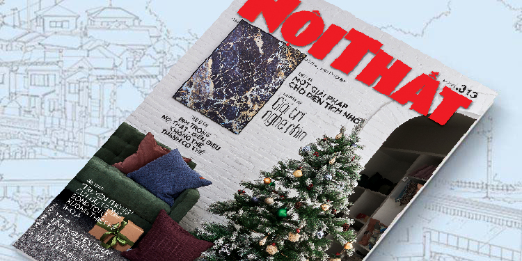 Đón đọc Tạp chí Nội Thất 313 phát hành ngày 01/12 - 11