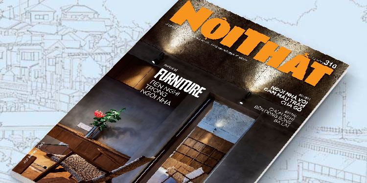 Đón đọc Tạp chí Nội Thất 316 phát hành ngày 01/03 - 12