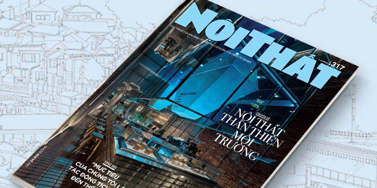 Đón đọc Tạp chí Nội Thất 317 phát hành ngày 01/04 - 13